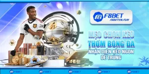 Mẹo chọn kèo thơm bóng đá - Nhận diện kèo ngon dễ trúng