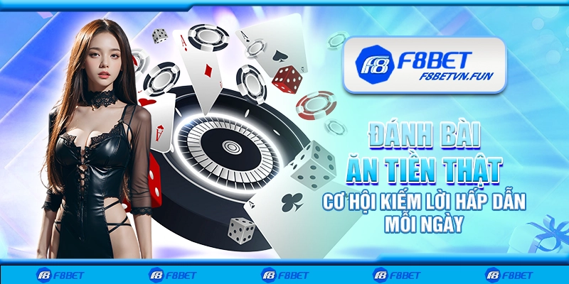 Đánh bài ăn tiền thật - Cơ hội kiếm lời hấp dẫn mỗi ngày