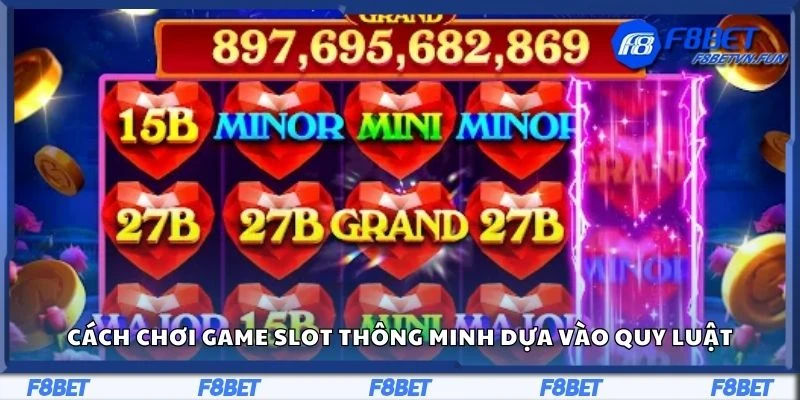 Cách chơi game slot thông minh dựa vào quy luật 