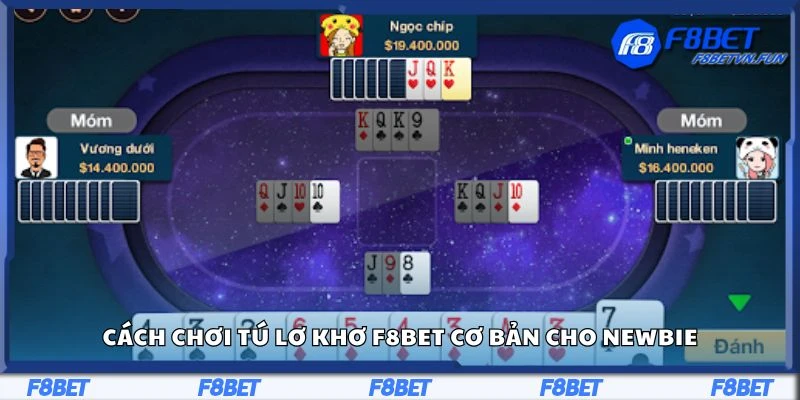 Cách chơi tú lơ khơ F8bet cơ bản cho newbie