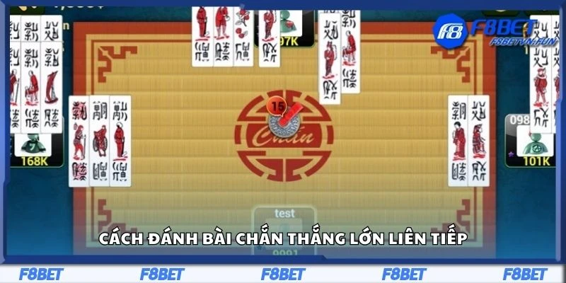 Cách đánh bài chắn thắng lớn liên tiếp