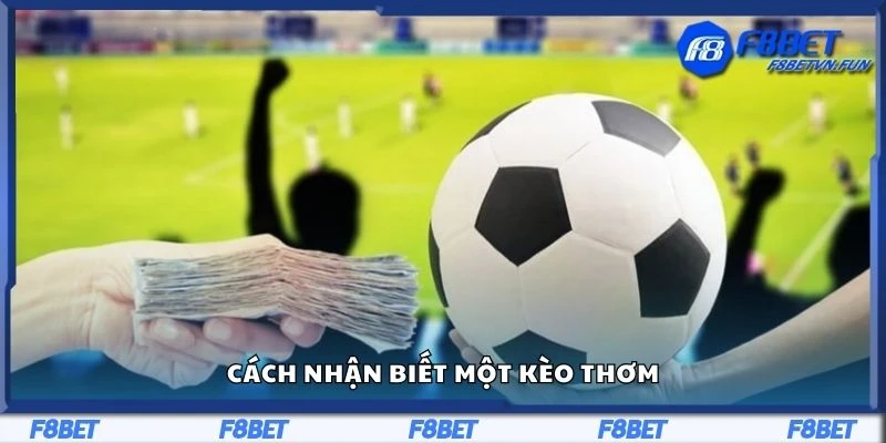Cách nhận biết một kèo thơm