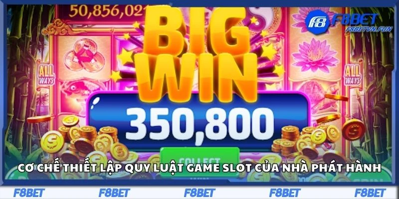 Cơ chế thiết lập quy luật game slot của nhà phát hành