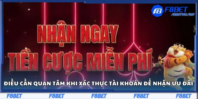 Điều cần quan tâm khi xác thực tài khoản để nhận ưu đãi 