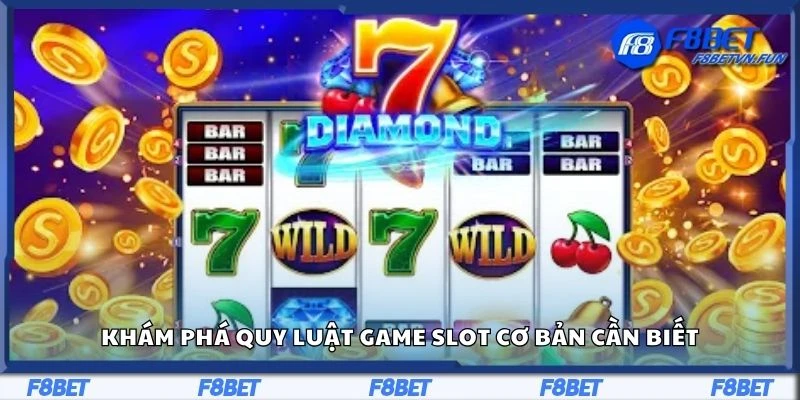 Khám phá quy luật game slot cơ bản cần biết