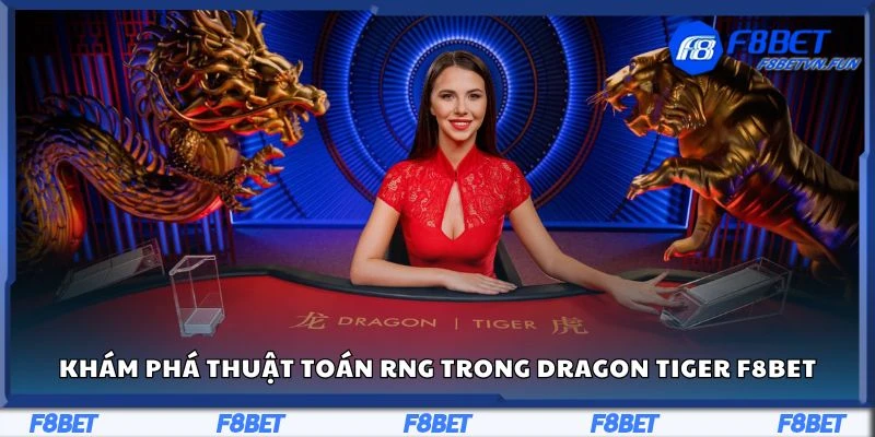 Khám phá thuật toán RNG trong Dragon Tiger F8Bet