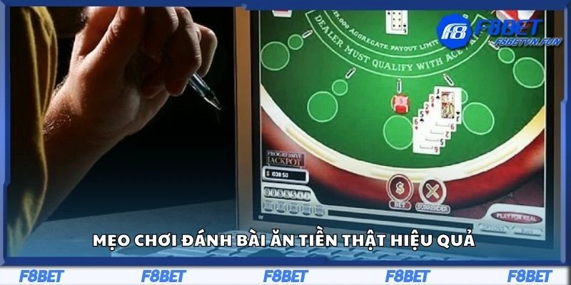 Mẹo chơi đánh bài ăn tiền thật hiệu quả 
