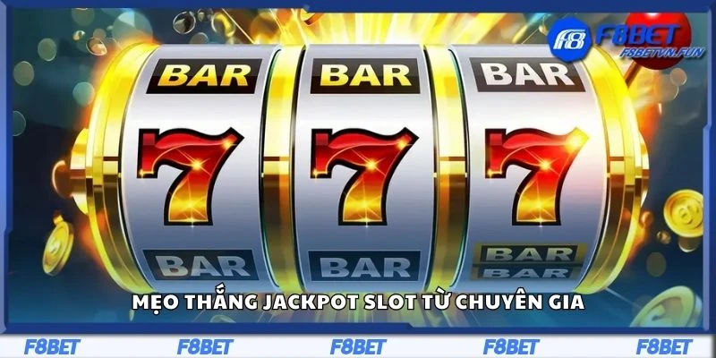 Mẹo thắng jackpot slot từ chuyên gia