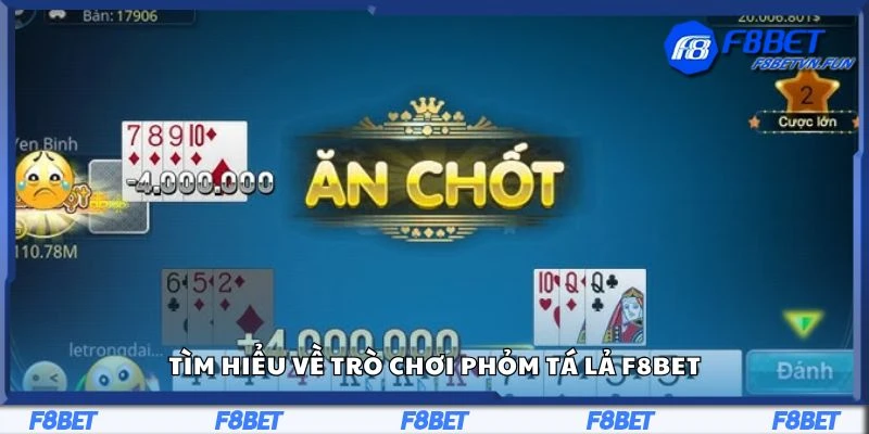 Tìm hiểu về trò chơi phỏm tá lả F8Bet